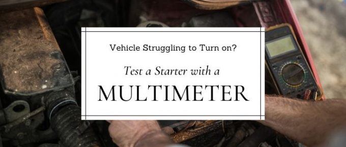 Vehicle Struggling to Turn on_ Here’s How to Test a Starter with a Multimeter